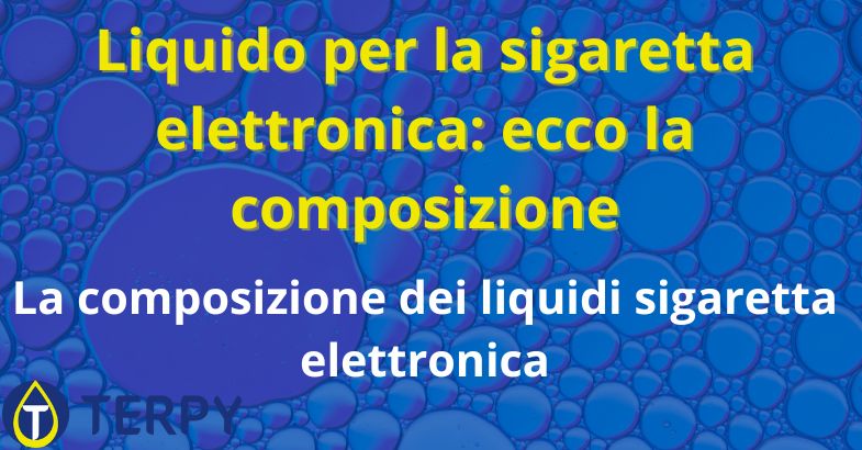 Liquido per la sigaretta elettronica: la composizione
