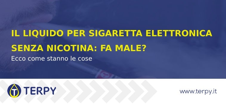 Il liquido per e-cig senza nicotina fa male?