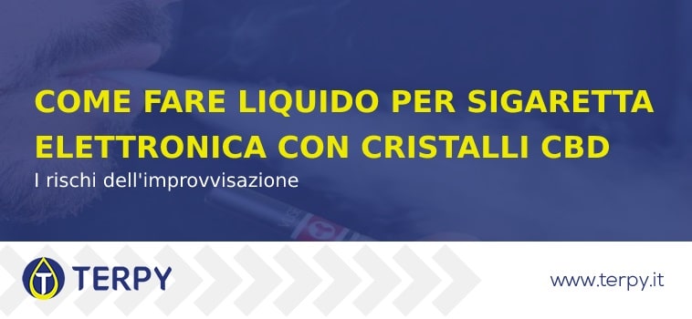 Rischi di fare e-liquid con cristalli di CBD