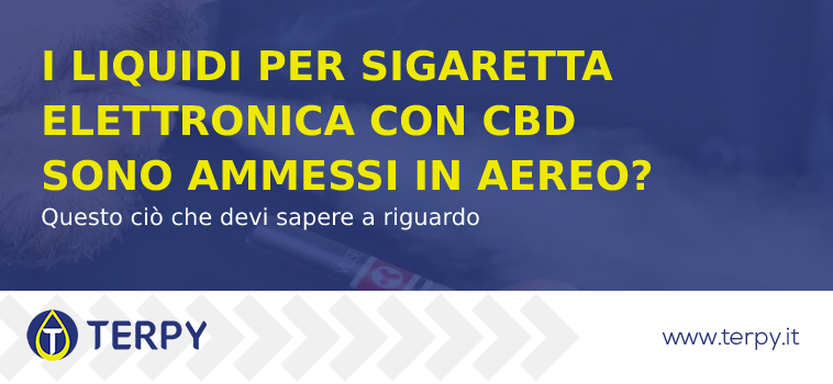 liquido sigaretta elettronica cbd si può portare aereo