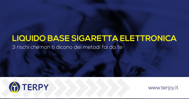 Liquido base sigaretta elettronica fai da te rischi