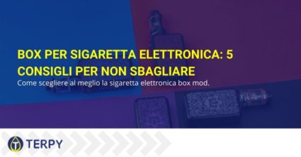 Come scegliere al meglio la sigaretta elettronica box mod