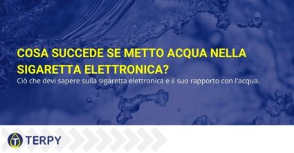 Ciò che devi sapere sulla e-cig e il suo rapporto con l'acqua