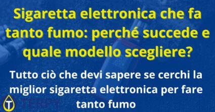 Sigaretta elettronica che fa tanto fumo