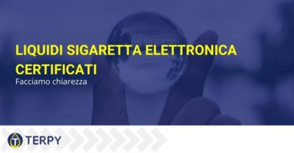 Liquidi sigaretta elettronica certificati: facciamo chiarezza.