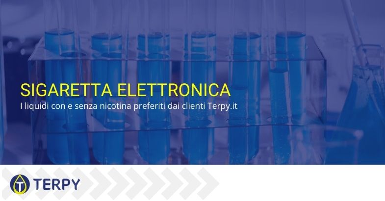 Sigaretta elettronica: i liquidi con e senza nicotina preferiti dai clienti Terpy.it