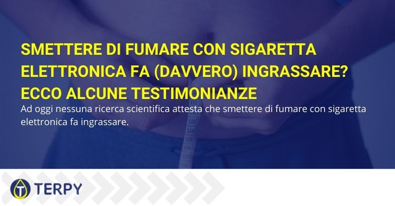 Smettere di fumare con sigaretta elettronica fa (davvero) ingrassare? Ecco alcune testimonianze