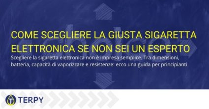 Come scegliere la giusta sigaretta elettronica se NON sei un esperto