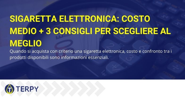 Sigaretta elettronica: costo medio + 3 consigli per scegliere al meglio