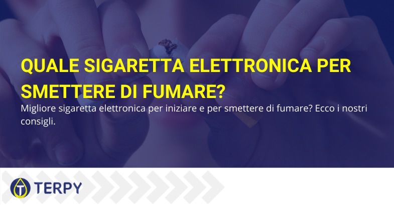 quale sigaretta elettronica per smettere di fumare