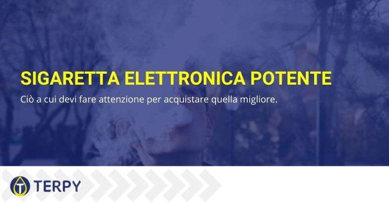 consigli per l'acquisto di una sigaretta elettronica potente