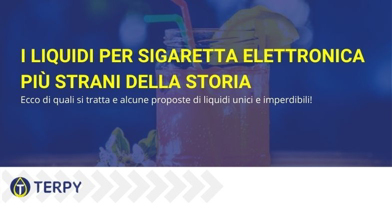 liquidi sigaretta elettronica strani