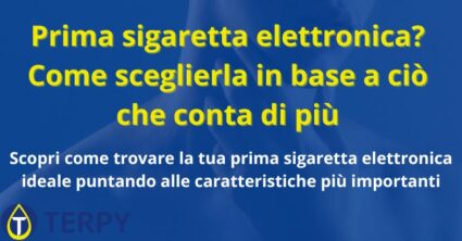 Prima sigaretta elettronica? Come sceglierla