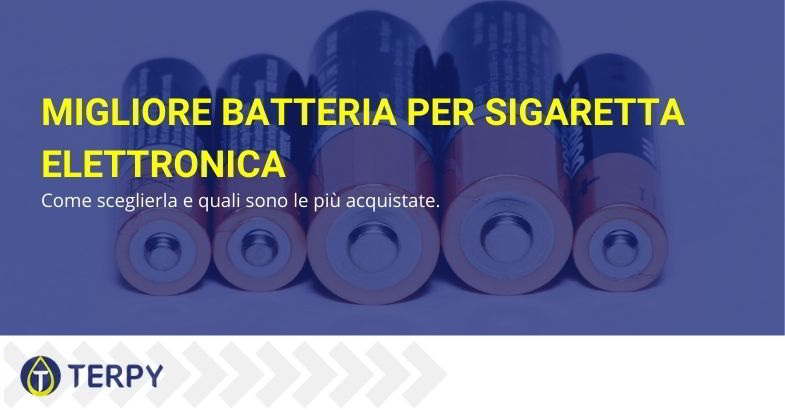 Scelta della migliore batteria per sigaretta elettronica.