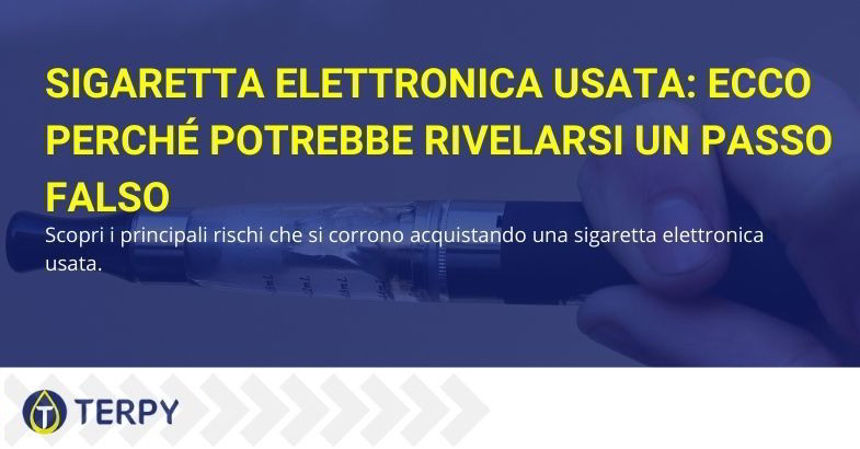 rischi di acquistare una sigaretta elettronica usata