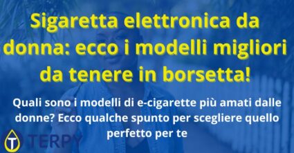 Sigaretta elettronica da donna: ecco i modelli migliori