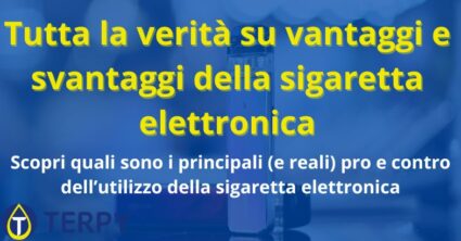 Tutta la verità su vantaggi e svantaggi della sigaretta elettronica