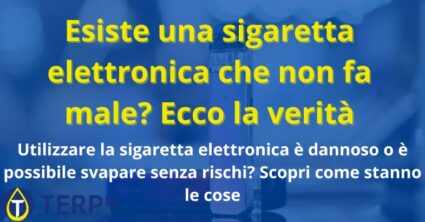 Esiste una sigaretta elettronica che non fa male?