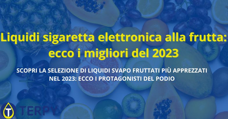 Migliori Liquidi Sigaretta Elettronica  2023