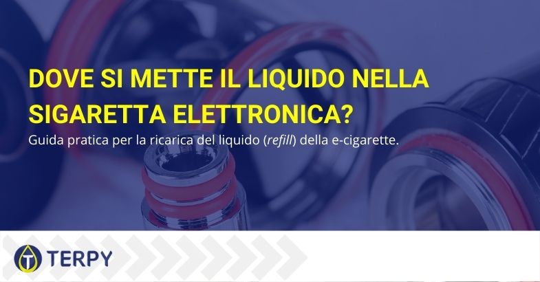 dove si mette il liquido nella sigaretta elettronica