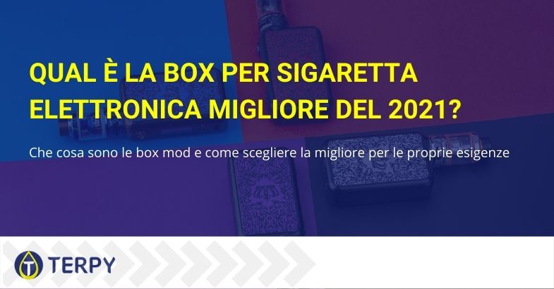 La box mod è una delle componenti più importanti della sigaretta elettronica e va scelta con cura