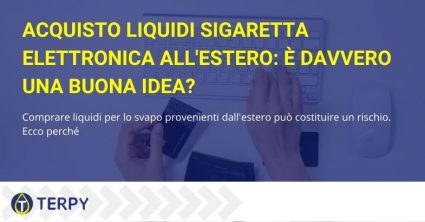 Acquistare liquidi per sigaretta elettronica all'estero non è una buona idea