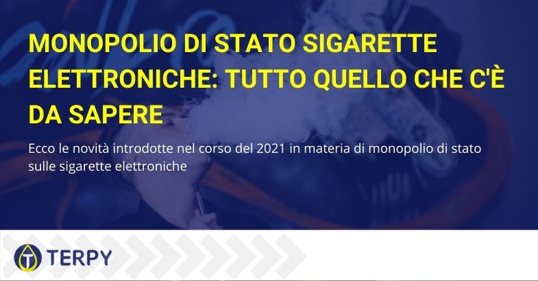 Nel 2021 ci sono state diverse novità in materia di monopolio sulle sigarette elettroniche