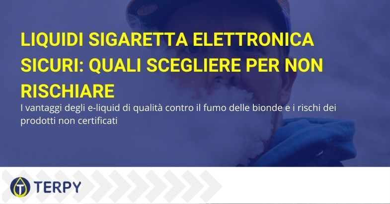 Scegliere liquidi per sigaretta elettronica sicuri è fondamentale per proteggere la propria salute