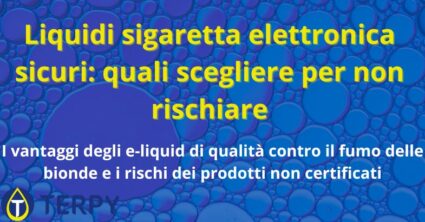 Liquidi sigaretta elettronica sicuri: quali scegliere