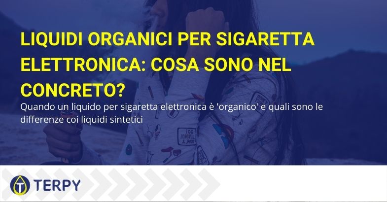 I liquidi organici sono più fedeli nel gusto rispetto a quelli sintetici