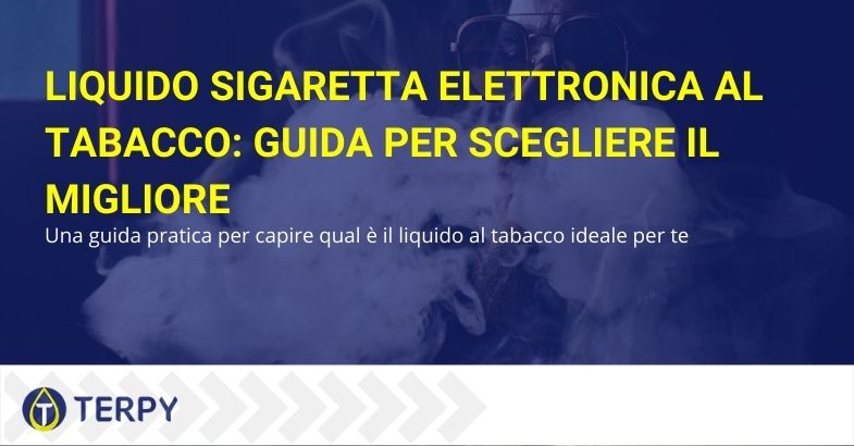 I liquidi per sigaretta elettronica al tabacco sono i più amati dagli ex fumatori