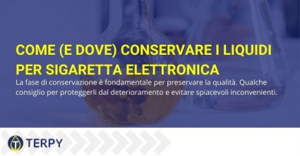 Liquidi per sigaretta elettronica: come e dove conservarli