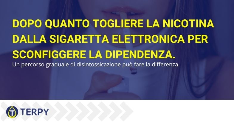 Per sconfiggere la dipendenza dopo quanto togliere la nicotina dalla e-cig?