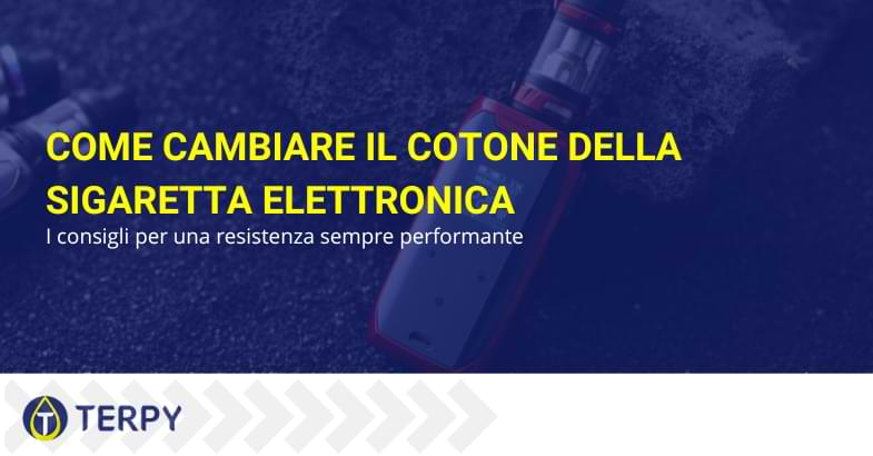 Cambiare il cotone della sigaretta elettronica: ecco come