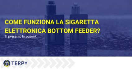 Come funziona la sigaretta elettronica bottom feeder