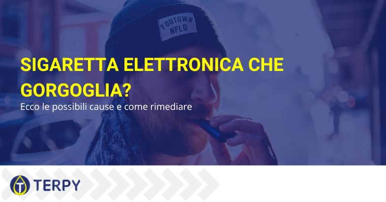 Sigaretta elettronica che gorgoglia