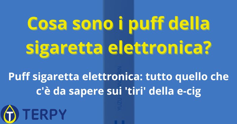 Cosa sono i puff della sigaretta elettronica?