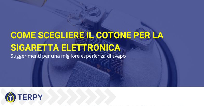 Come scegliere il cotone per la Sigaretta Elettronica