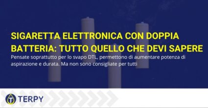 Sigaretta elettronica doppia batteria : che sapere