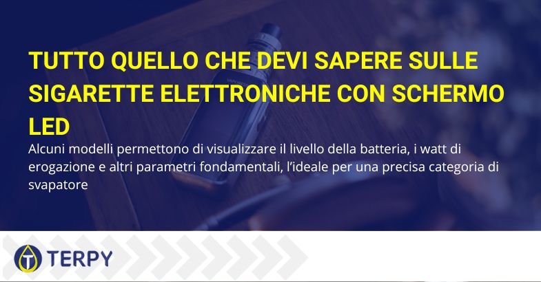 Quello che devi sapre sulle e-cig con schermo LED