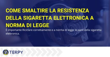 La resistenza della sigaretta elettronica, come smaltirla a norma di legge? | Terpy