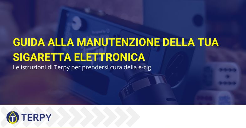 Guida alla manutenzione della sigaretta elettronica | Terpy