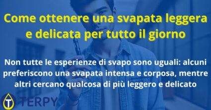 Come ottenere una svapata leggera e delicata per tutto il giorno
