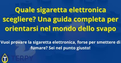 Quale sigaretta elettronica scegliere? Una guida completa